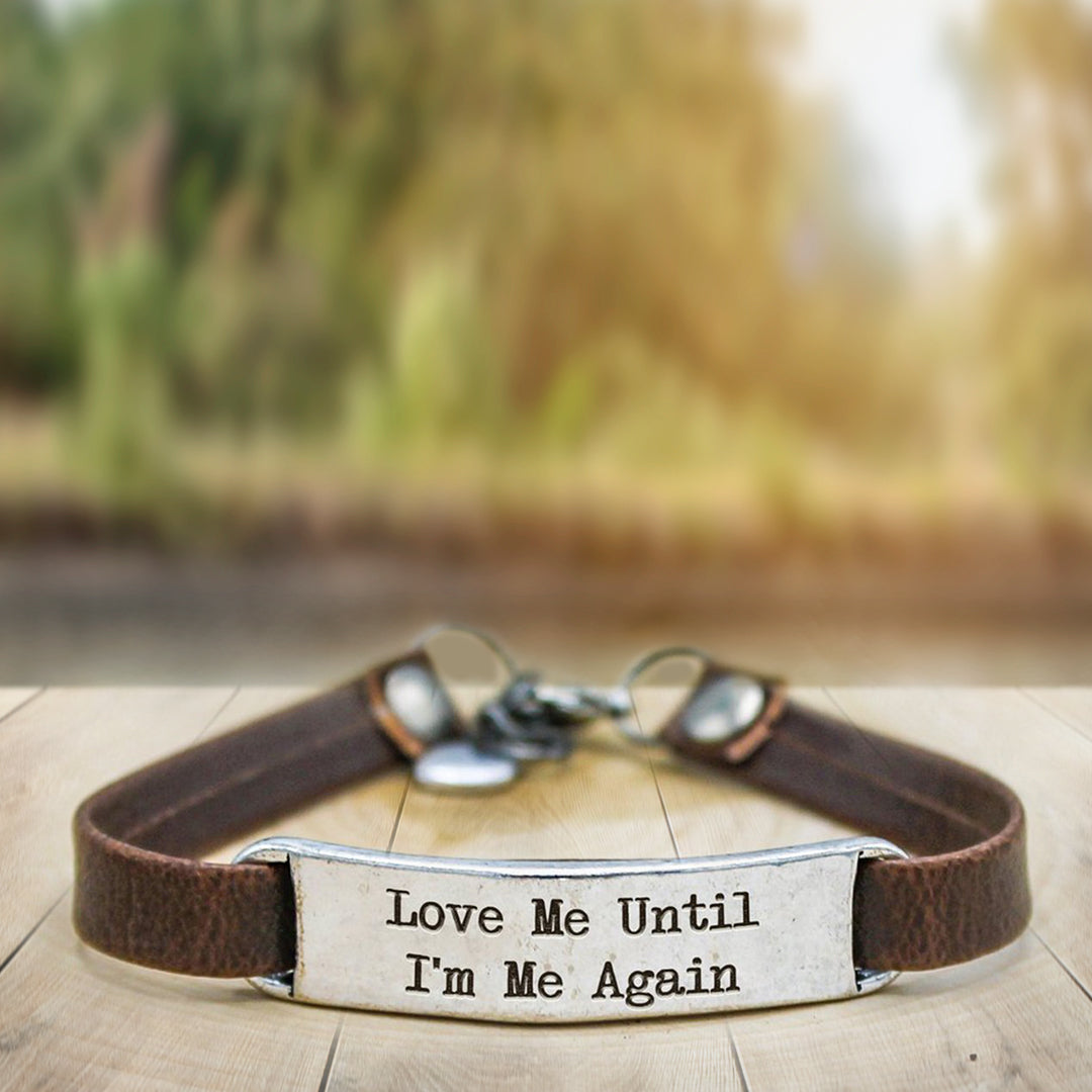 Love Me Until I'm Me Again Leather Bracelet