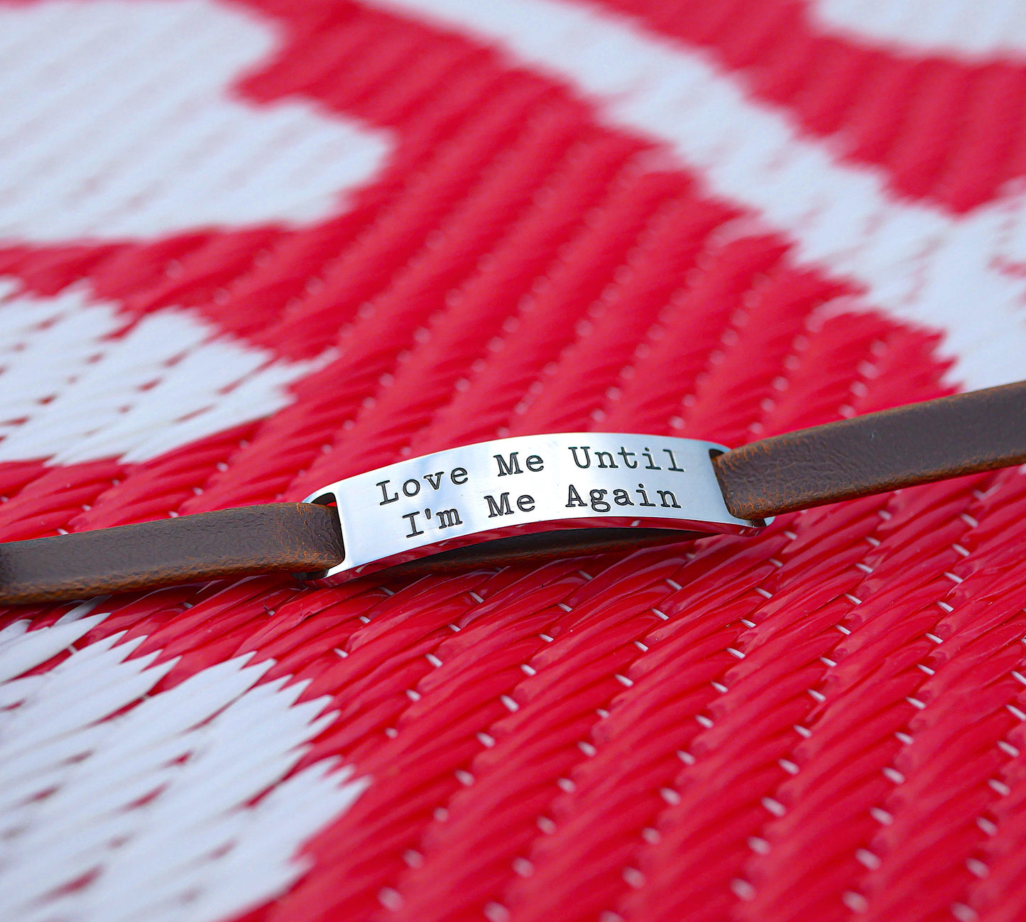 Love Me Until I'm Me Again Leather Bracelet